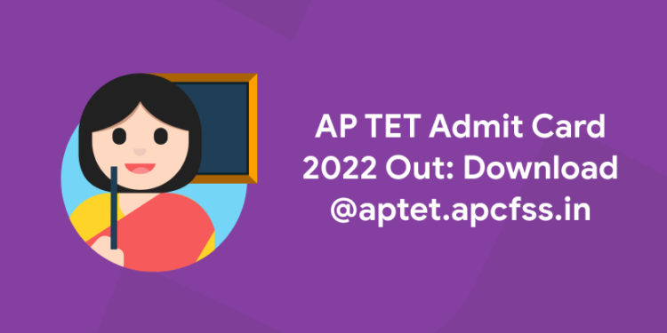 AP TET Admit Card 2022 out Download @aptet.apcfss.in