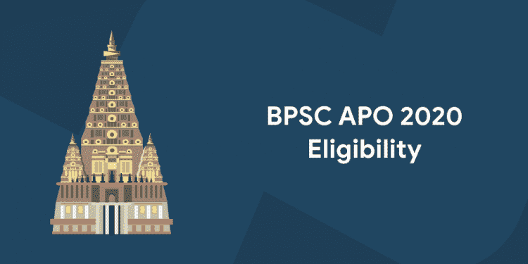 BPSC APO 2020 Eligibility