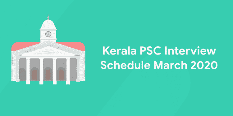 Kerala PSC Interview Schedule March 2020