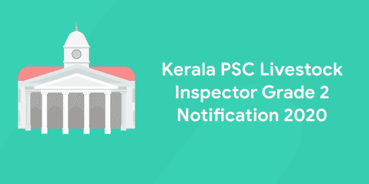 Kerala PSC Livestock Inspector Grade 2 Notification 2020