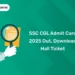 SSC CGL Admit Card 2025 Out, Download Hall Ticket