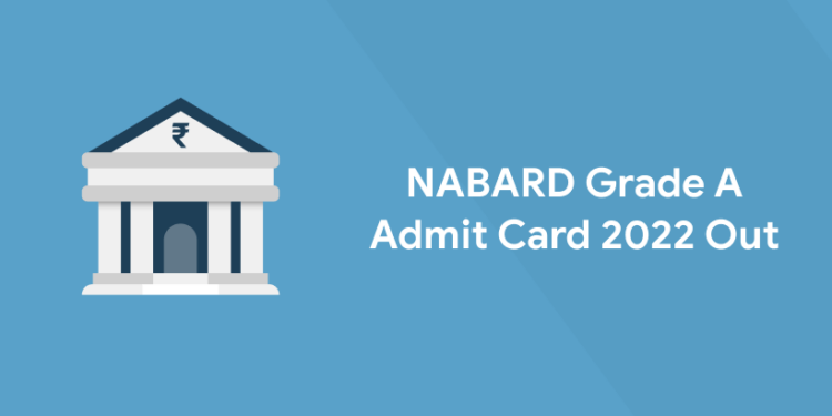 NABARD Grade A Admit Card 2022 Out