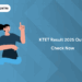 KTET Result 2025 Out - Check Here Now