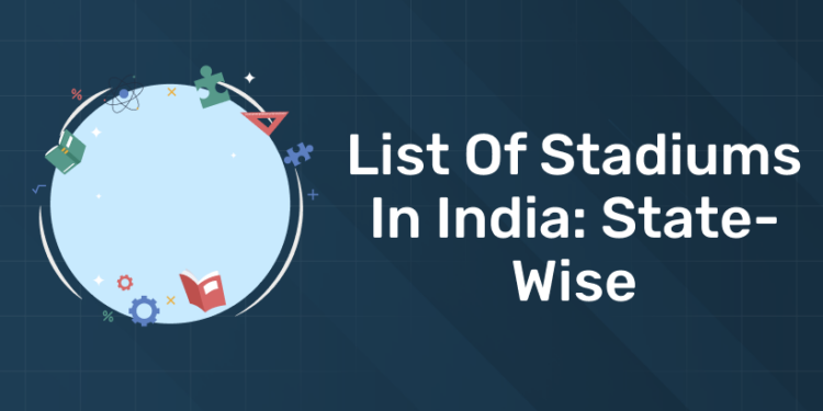 List of Stadiums In India - State-wise Indian Stadium