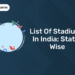 List of Stadiums In India - State-wise Indian Stadium