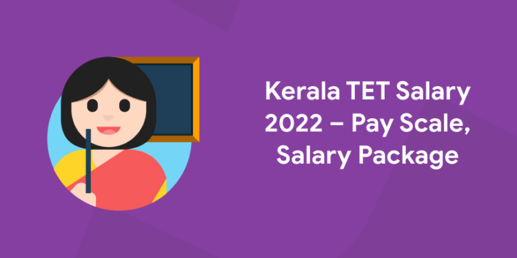 kerala-tet-salary-2021-pay-scale-salary-package-entri