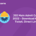 JEE Main Admit Card 2022 - Download Hall Ticket, Direct Link