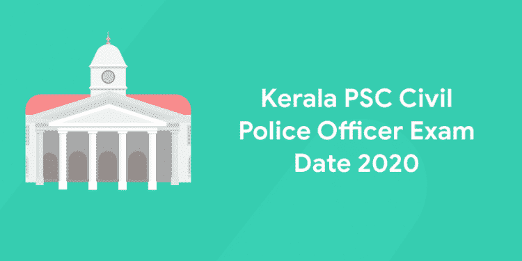 Kerala PSC Civil Police Officer Exam Date 2020