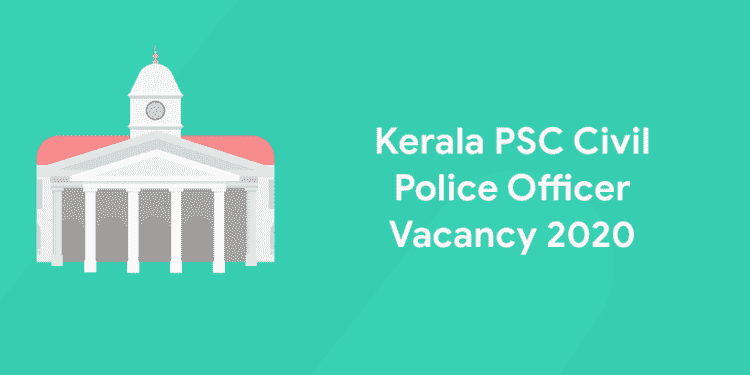 Kerala PSC Civil Police Officer Vacancy 2020