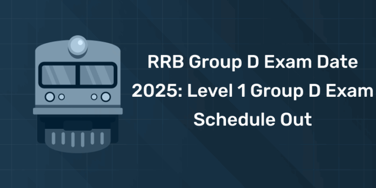 RRB Group D Exam Date 2025 Level 1 Group D Exam Schedule Out