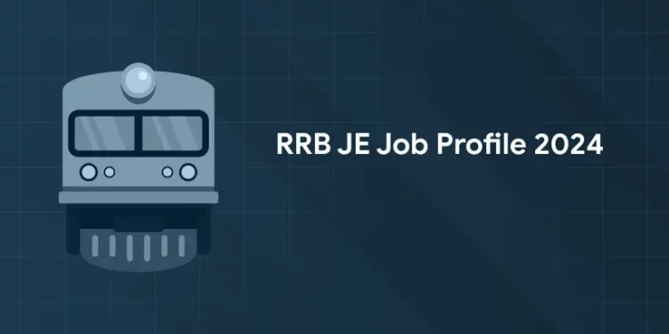RRB JE Job Profile 2024