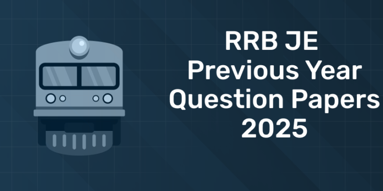 RRB JE Previous Year Question Papers 2025