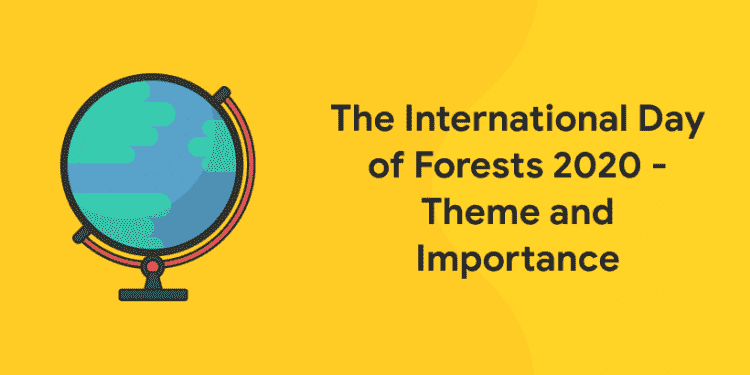 The International Day of Forests 2020 – Theme and Importance