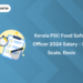 Kerala PSC Food Safety Officer 2024 Salary - Pay Scale, Basic