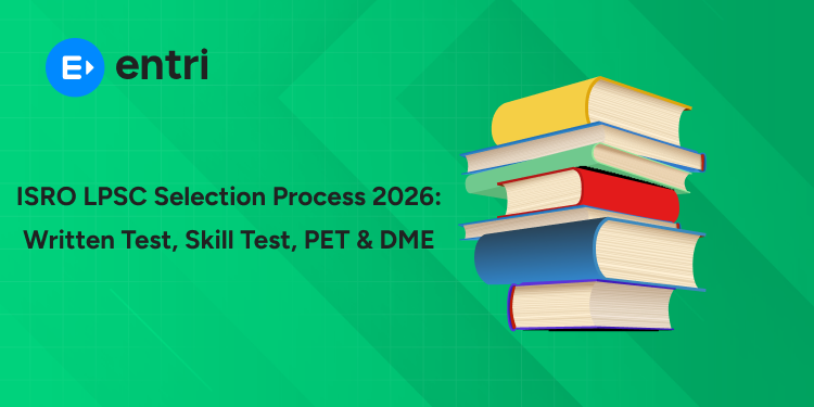 ISRO LPSC Selection Process 2026: Written Test, Skill Test, PET & DME Explained in Detail