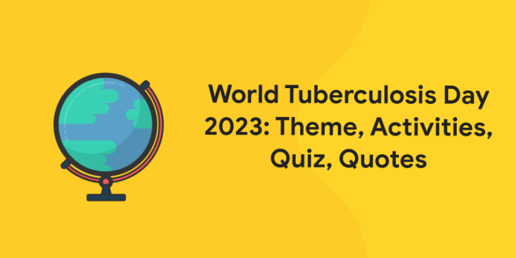 World Tuberculosis Day 2023: Theme, Activities, Quiz, Quotes