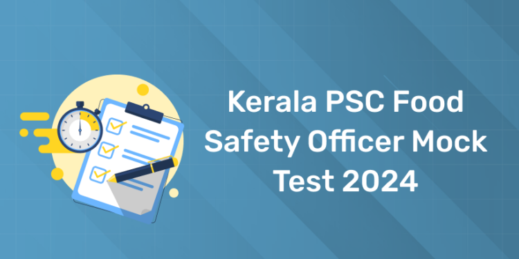 Kerala PSC Food Safety Officer Mock Test 2024