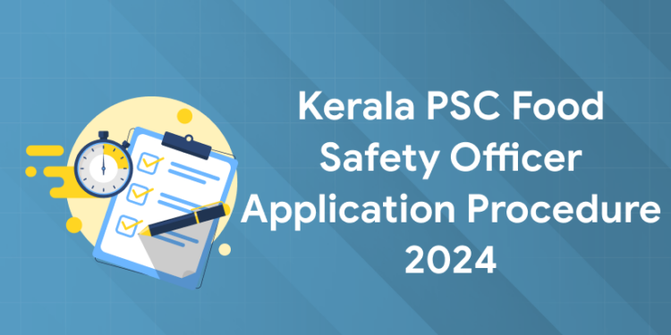 Kerala PSC Food Safety Officer Application Procedure 2024: Link, How to Apply
