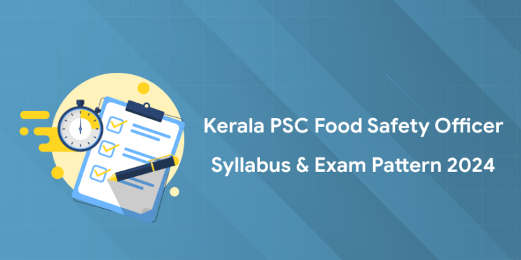 Kerala PSC Food Safety Officer Syllabus & Exam Pattern 2024