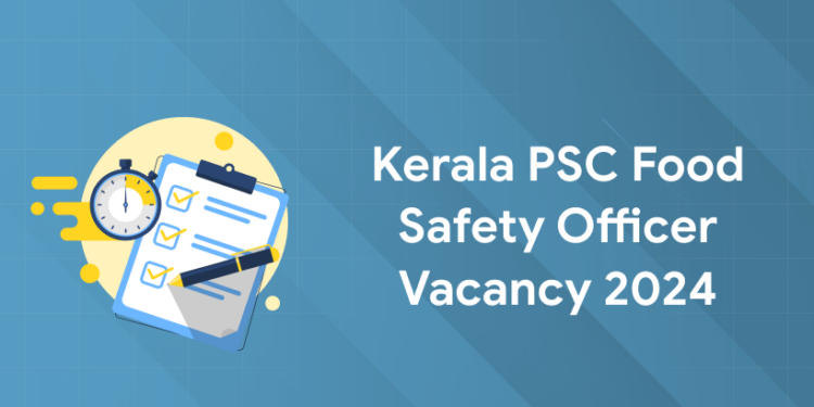 Kerala PSC Food Safety Officer Vacancy 2024: District-Wise