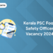 Kerala PSC Food Safety Officer Vacancy 2024: District-Wise