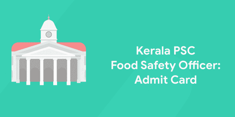 Kerala PSC Food Safety Officer Admit Card