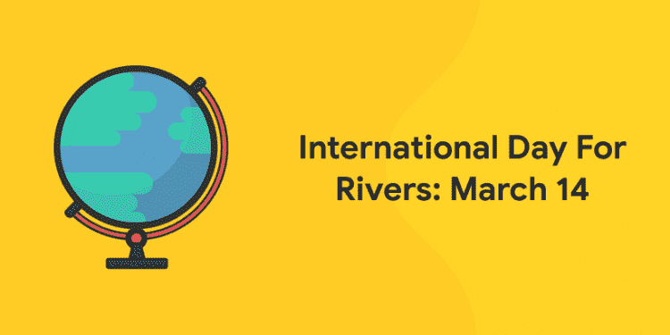 International Day of Action for Rivers 2020 - March 14 - Entri Blog