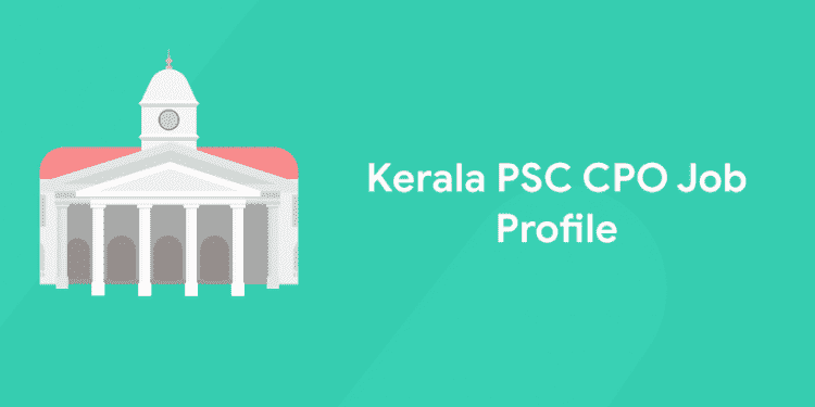 Kerala PSC CPO Job Profile
