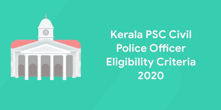 Kerala PSC Civil Police Officer Eligibility Criteria