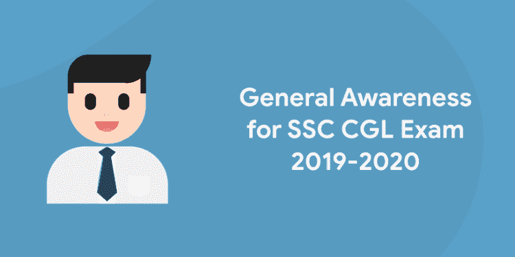 General Awareness for SSC CGL Exam 2019-2020