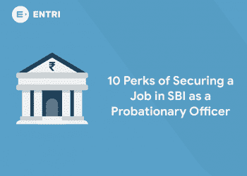 10 Perks of Securing a Job in SBI as a Probationary Officer