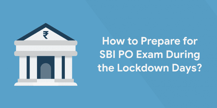 How to Prepare for SBI PO Exam During the Lockdown Days