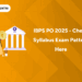 IBPS PO 2025 - Check Syllabus Exam Pattern Here