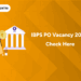 IBPS PO Vacancy 2025 Check Here