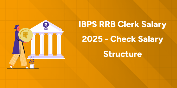 IBPS RRB Clerk Salary 2025 - Check Salary Structure