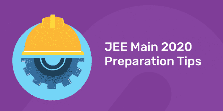 JEE Main 2020 Preparation Tips