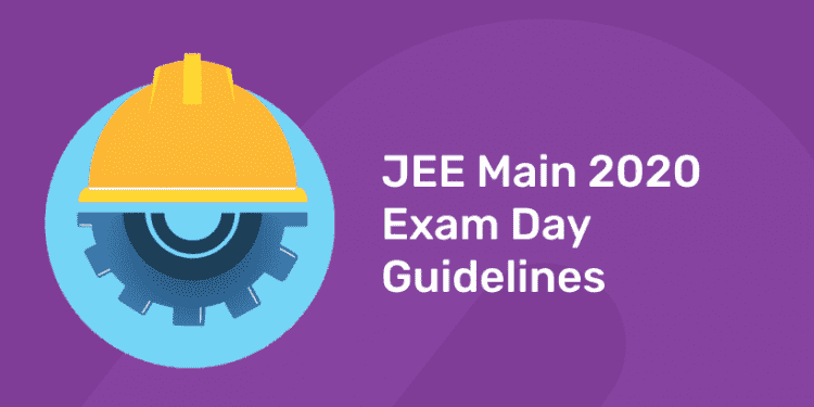 JEE Main 2020 Exam Day Guidelines