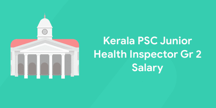Kerala PSC Junior Health Inspector Gr 2 Salary