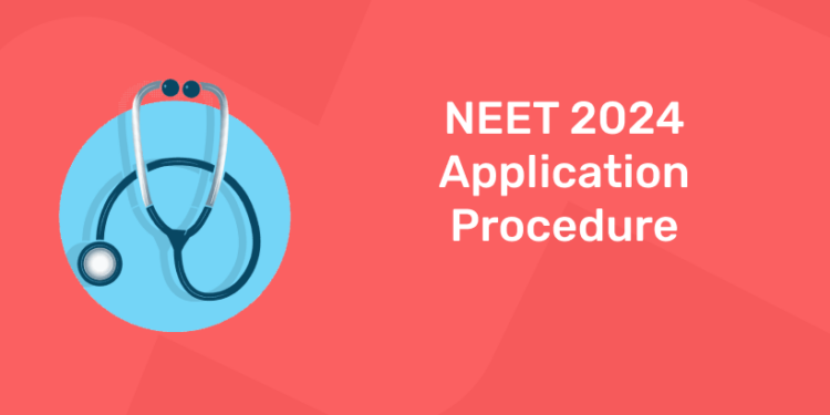 NEET 2024 Application Procedure