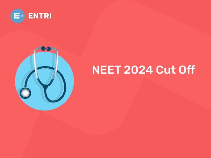 NEET 2024 Cut Off - Entri Blog