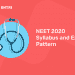 NEET 2020 Syllabus and Exam Pattern