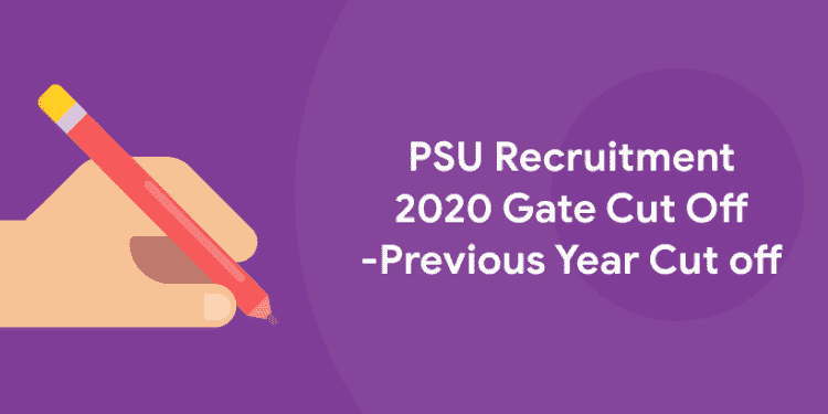 PSU Recruitment 2020 GATE Cut Off – Previous Year Cut Off