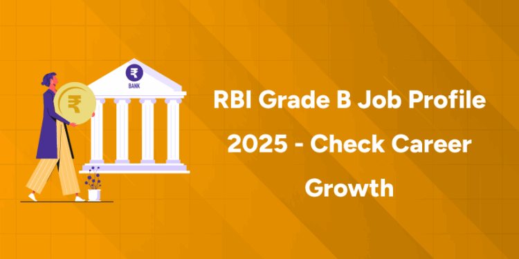 RBI Grade B Job Profile 2025 - Check Career Growth