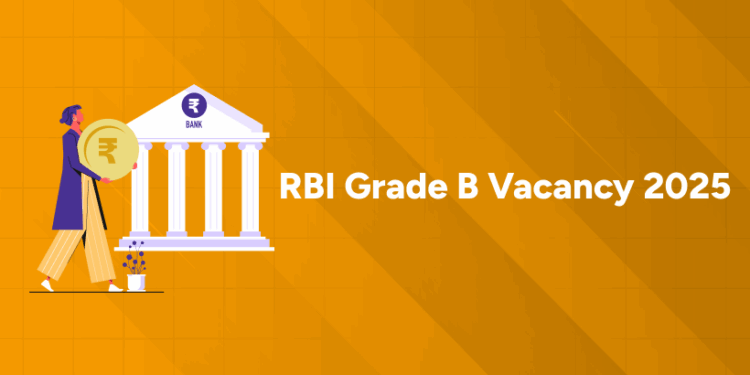 RBI Grade B Vacancy 2025