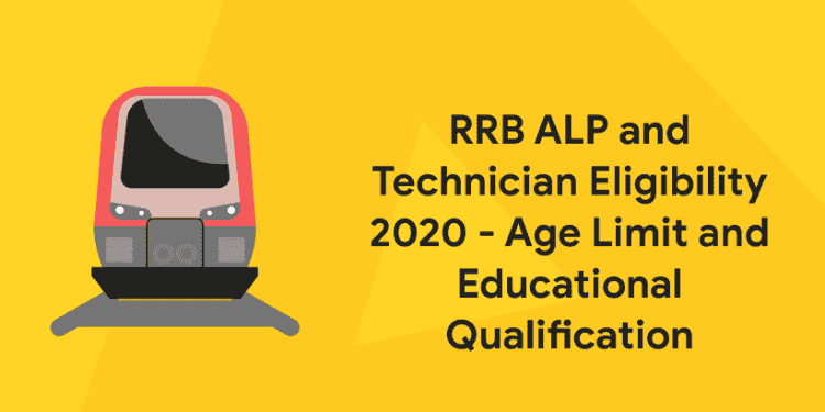 RRB ALP and Technician Eligibility 2022 – Age Limit and Educational Qualification