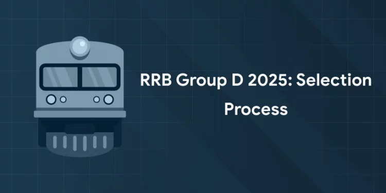 RRB Group D 2025 Selection Process