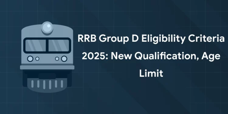 RRB Group D Eligibility Criteria 2025