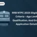 RRB NTPC 2025 Eligibility Criteria - Age Limit, Qualification, and Online Application Details