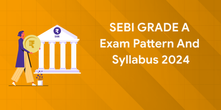 SEBI GRADE A Exam Pattern and Syllabus