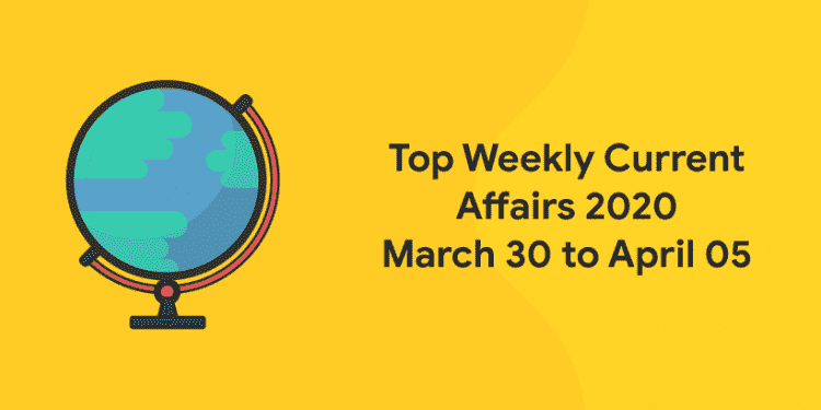 Top current Affairs 2020 April 05